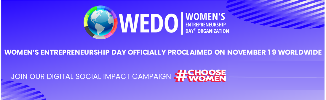 WEDO | Women's Entrepreneurship Day Organization - Women's Entrepreneurship Day Officially Proclaimed on November 19 Worldwide. Join our Digital Social Impact Campaign #CHOOSEWOMEN on November 30, 2022